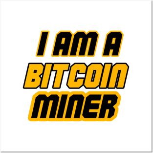 I am Bitcoin Miner Posters and Art